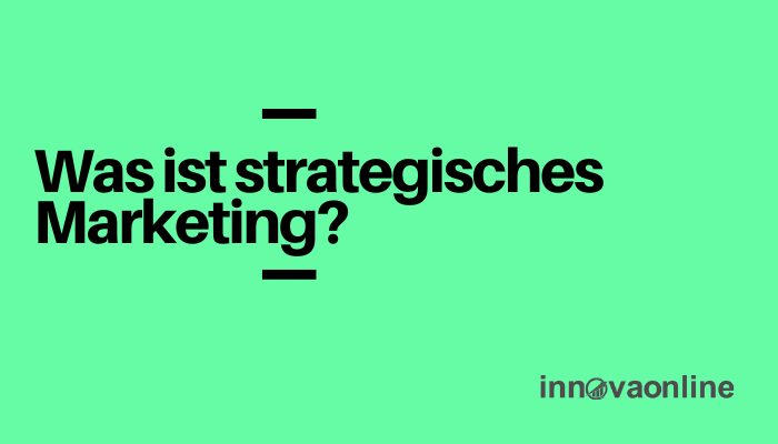 Strategisches Marketing: Tipps und Best Practices